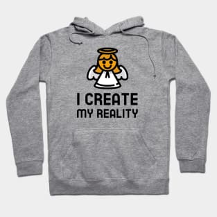 I Create My Reality Hoodie